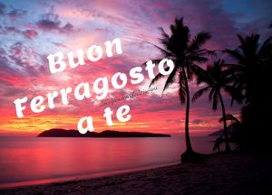 Buon Ferragosto Buon Ferragosto