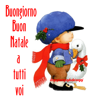 buongiorno buon natale a tutti voi